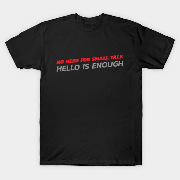 No Need For Small Talk Hello Is Enough, Introvert T-Shirt by ILT87